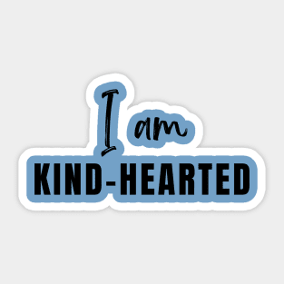 I am Kind-Hearted Sticker